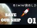 RimWorld SAVE OUR SHIP Ep 01 - Let's get started!