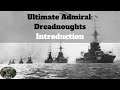Ultimate Admiral: Dreadnoughts - Introduction - Welcome Aboard!