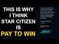 Why I think Star Citizen is pay to win