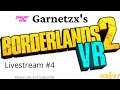 BACK TO THIS : D - Garnetzx's Borderlands 2 VR Livestream #4