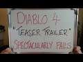 BLIZZARD's DIABLO 4 Teaser Trailer SPECTACULARLY FAILS!!
