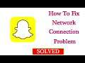 Fix SnapChat Network / Internet Connection Problem in Android & Ios - No Internet Connection Error