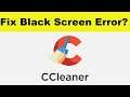How to Fix CCleaner App Black Screen Error Problem in Android & Ios | 100% Solution