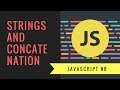 Javascript Tutorial 2018 [#8] - Strings and Concatenation in Javascript