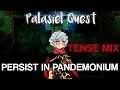 Palasiel Quest - "Persist in Pandemonium ~Tense Mix~"
