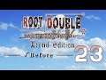 Root Double -Before Crime * After Days [BLIND] Part 23: The Power Of Trust