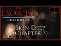 The Exorcist: Legion VR [Index] - Skin Deep (Chapter 3)