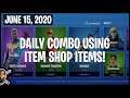 Daily Combo Using Fortnite Item Shop Items! 6/15/2020 (Fortnite Battle Royale)