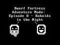 Dwarf Fortress Adventure Mode with Joe And Al: Episode 8 "Kobolds in the Night"