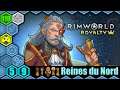 🎮 Explorations ! [FR] RimWorld + DLC Royalty #59