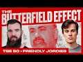 Friendly Jordies - The Butterfield Effect Podcast - 050
