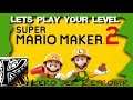 Let´s Play your Level | Super Mario Maker 2 | Neu mit Loyality und Commands