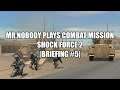 [BRIEFING] Let's Play Combat Mission Shock Force 2 | Pre-EP.7 | What's her name!?!?