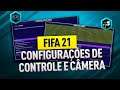 MINHAS CONFIGURAÇÕES DE CÂMERA E CONTROLE PARA O FIFA 21!! COMO EU JOGO?