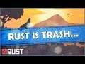 RUST Is Trash...