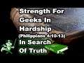 Strength For Geeks Suffering Hardship (Philippians 4:10-13) - IN SEARCH OF TRUTH