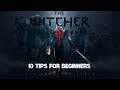 The Witcher 3: Wild Hunt-  Top 10 TIPS For Beginners