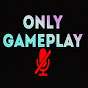 Only Gameplay