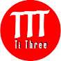 Ti Three