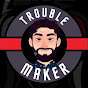 TROUBLEMAKER