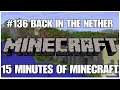 #136 Back in the nether, 15 minutes of Minecraft, PS4PRO, gameplay, playthrough