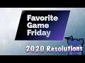 Favorite Game Friday 2020 Resolutions