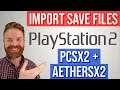 How to import PS2 Save Files for PCSX2 and AetherSX2 Emulators