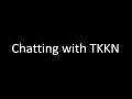 Chatting with TKKN June 2020