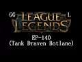 League of Legends EP-140 (Tank Draven Botlane)+(No Mythic)
