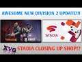 Division 2 Update for Tomorrow! Google Stadia Not Doing too Well!?