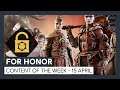 FOR HONOR - CONTENT OF THE WEEK - 15 APRIL