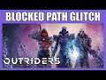 How To Fix A Glitch Where You Get Stuck And Your Path Is Blocked Forever In Outriders