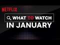 What To Watch In January | Netflix