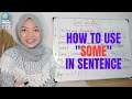 HOW TO USE SOME IN SENTENCE