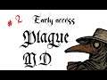 Plague M.D. - Early access - # 2