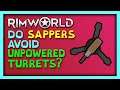 RimWorld Sappers Avoiding Unpowered Turrets in RimWorld 1.1 - Do Turrets Have to Be Powered?