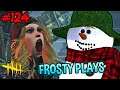 FROSTY THE SNOWMAN PLAYS DEAD BY DAYLIGHT - PART 124