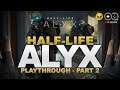 Half Life ALYX Playthrough (Part two): Best VR game of 2020??