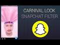 How To Get Carnival Look Filter On Snapchat