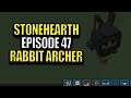 Let's Play Stonehearth - Stonehearth Episode 47 - Rabbit Archer