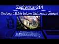 Zephyrus G14 : Keyboard lights in low light environment