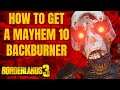 HOW TO GET A MAYHEM 10 BACKBURNER BORDERLANDS 3 THE NEW JERICHO