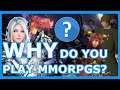 WHY do you Play a MMORPG?