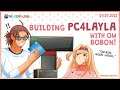 Building PC4Layla with Om @BonnivierPranaja 【NIJISANJI ID | Layla Alstroemeria】