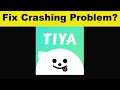 How To Fix Tiya App Keeps Crashing Problem Android & Ios - Tiya App Crash Issue