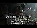 WHAT I WOULD LIKE TO SEE IN COD 2019... (Call of Duty: Modern Warfare)