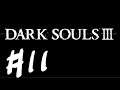 DARK SOULS III - The Fire Fades Edition [PC] - #11 [ネタバレ注意]