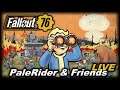Fallout 76 (Ep 1) :: PaleRider & Friends - LIve