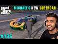 MICAHEL'S NEW WORL'D FASTEST SUPERCAR | TECHNO GAMERZ GTA 5 #135 BIG UPDATE
