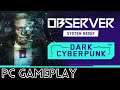 Observer System Redux | PC Gameplay